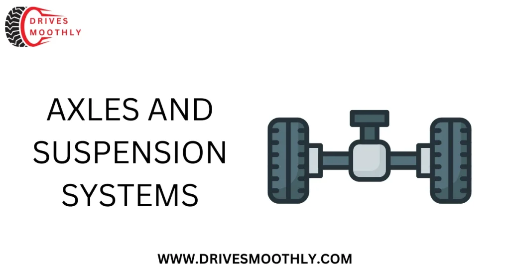 Axles and Suspension Systems