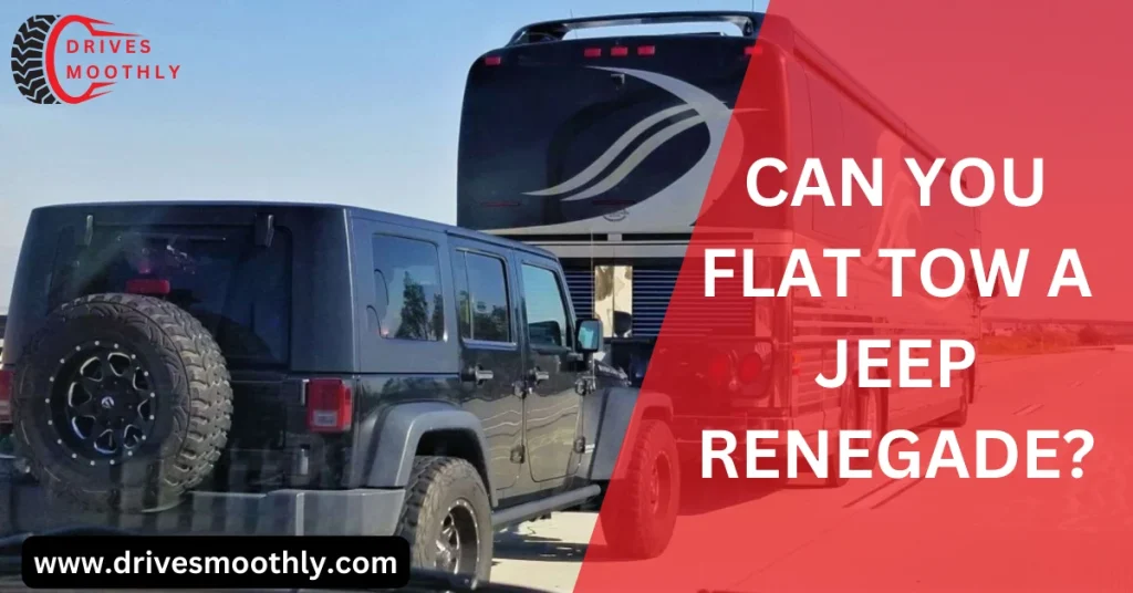 Can You Flat Tow A Jeep Renegade?