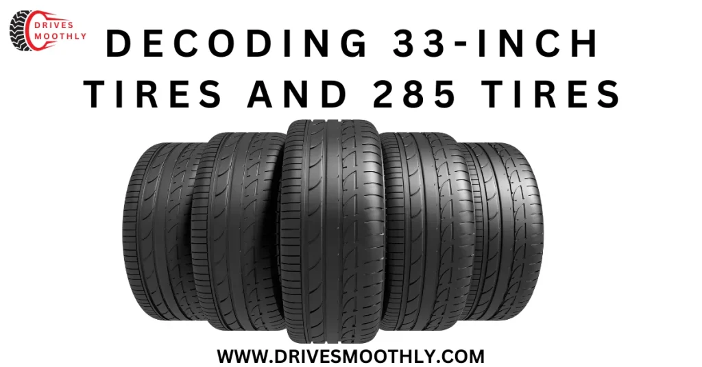 Decoding 33-Inch Tires and 285 Tires