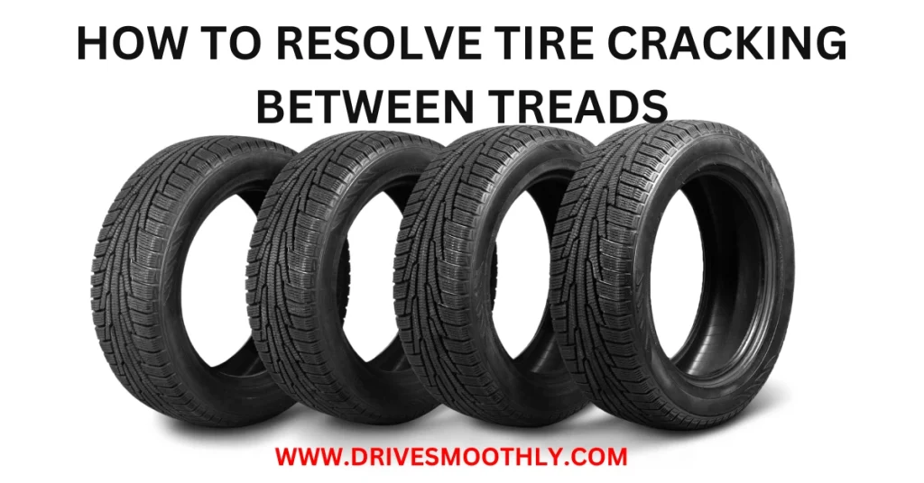 How to Resolve Tire Cracking Between Treads