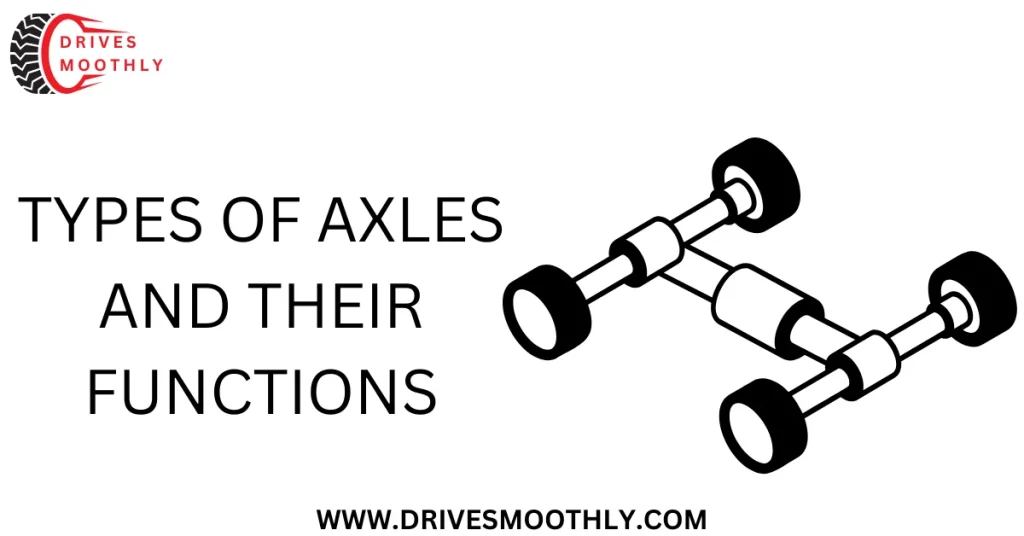 Types of Axles and Their Functions