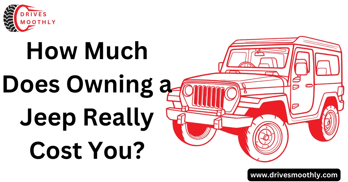 How Much Does Owning a Jeep Really Cost You? Unveiling the Mystery of Jeep Insurance