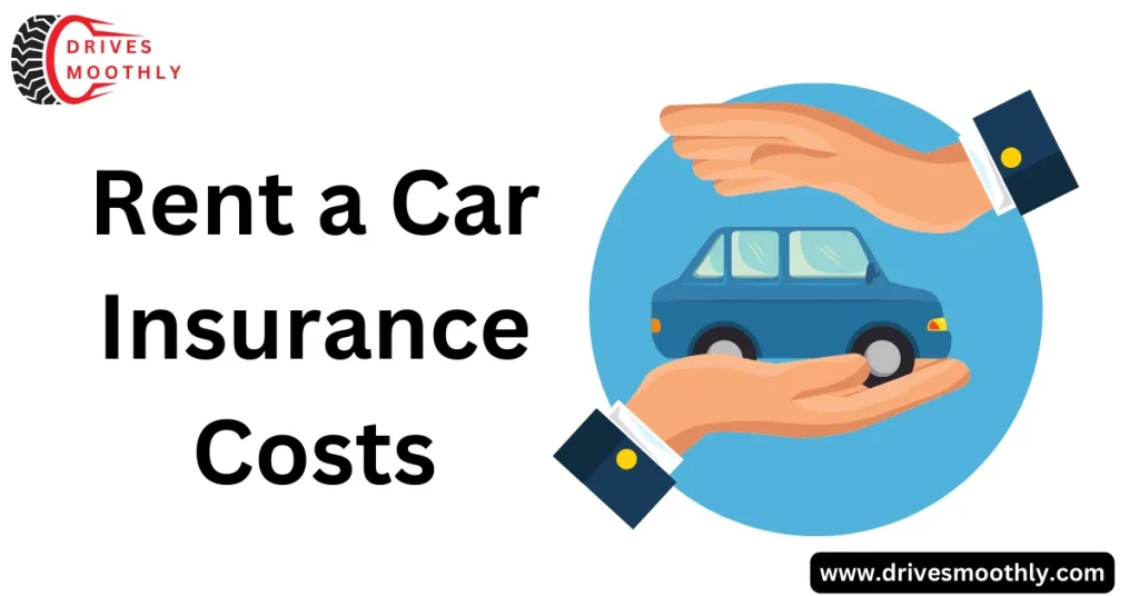 Rent a Car Insurance Costs